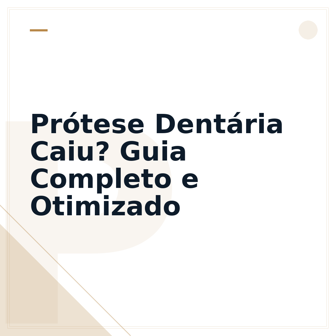 Prótese Dentária Caiu? Guia Completo e Otimizado