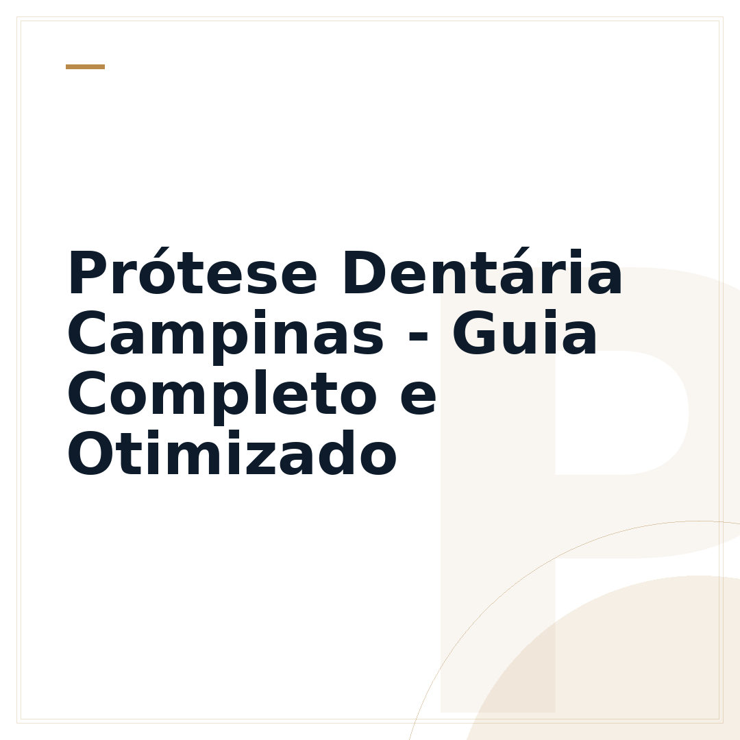 Prótese Dentária Campinas - Guia Completo e Otimizado