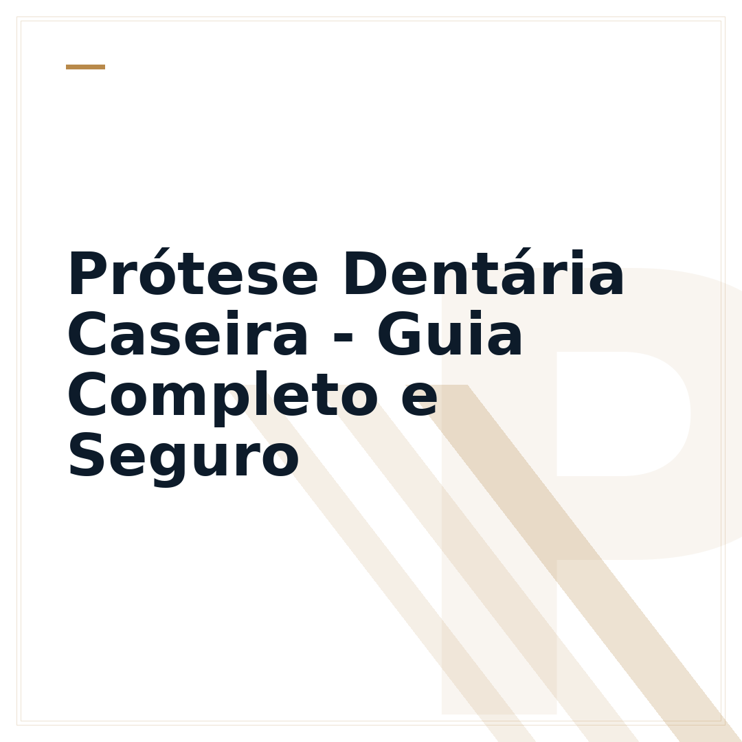 Prótese Dentária Caseira - Guia Completo e Seguro