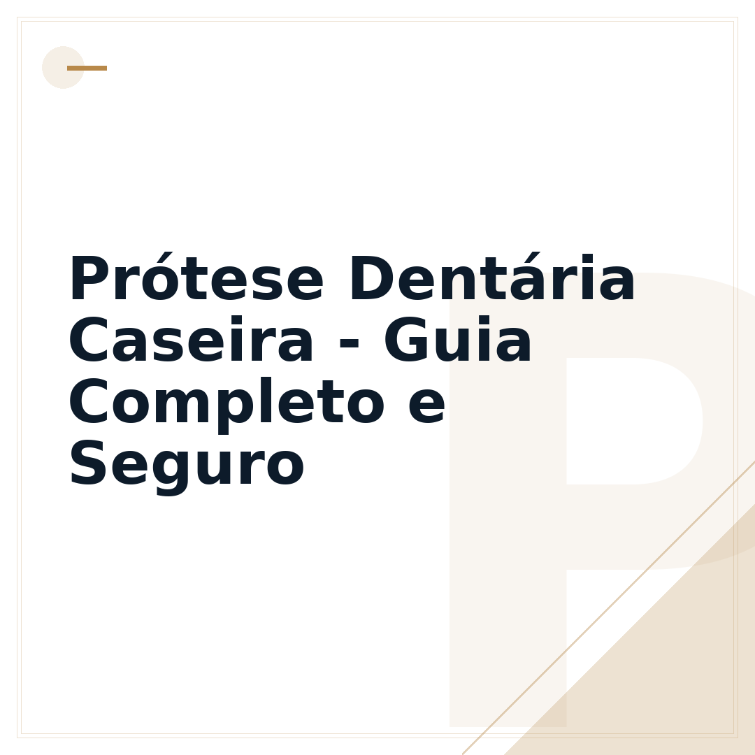Prótese Dentária Caseira - Guia Completo e Seguro