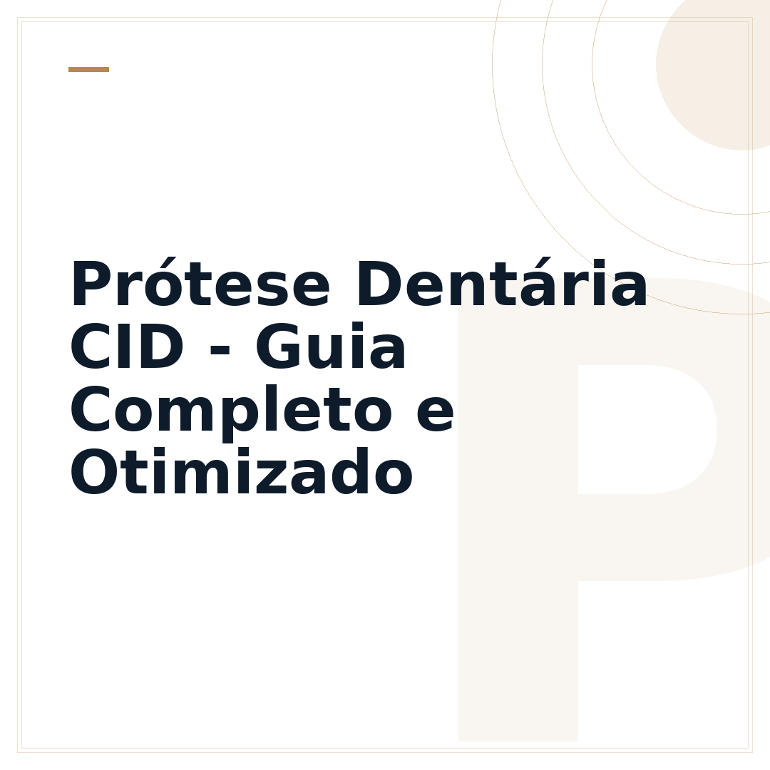 Prótese Dentária CID - Guia Completo e Otimizado