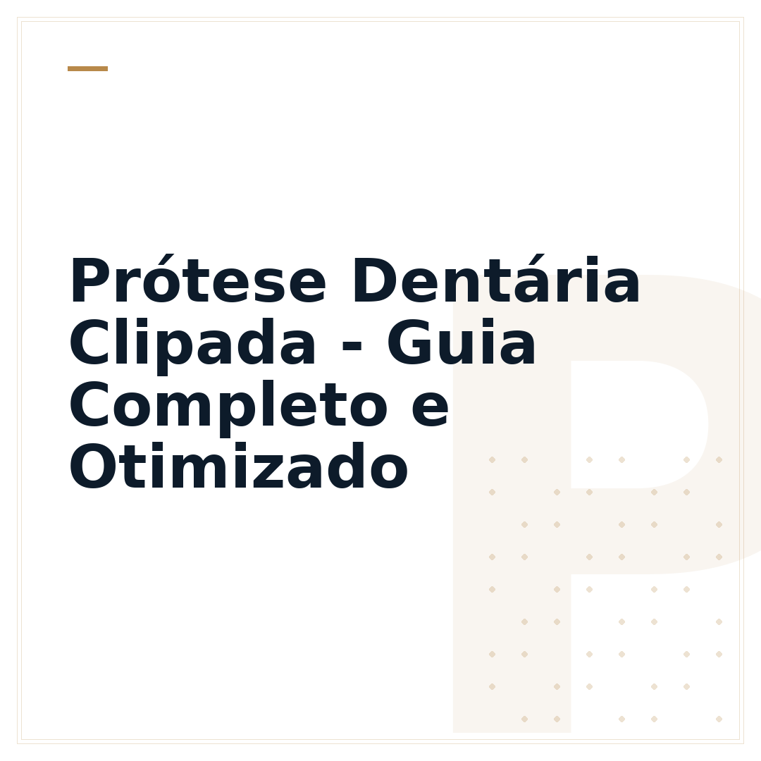Prótese Dentária Clipada - Guia Completo e Otimizado