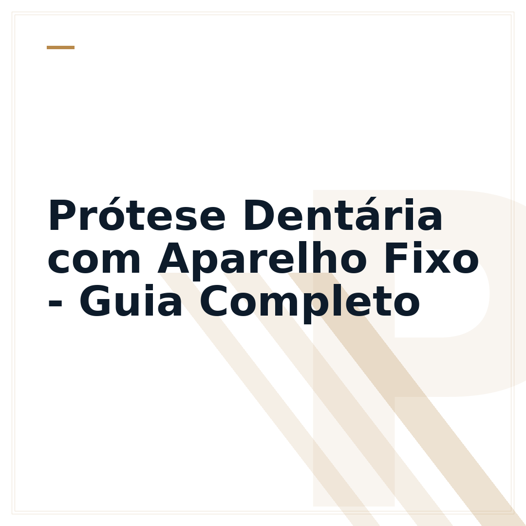 Prótese Dentária com Aparelho Fixo - Guia Completo