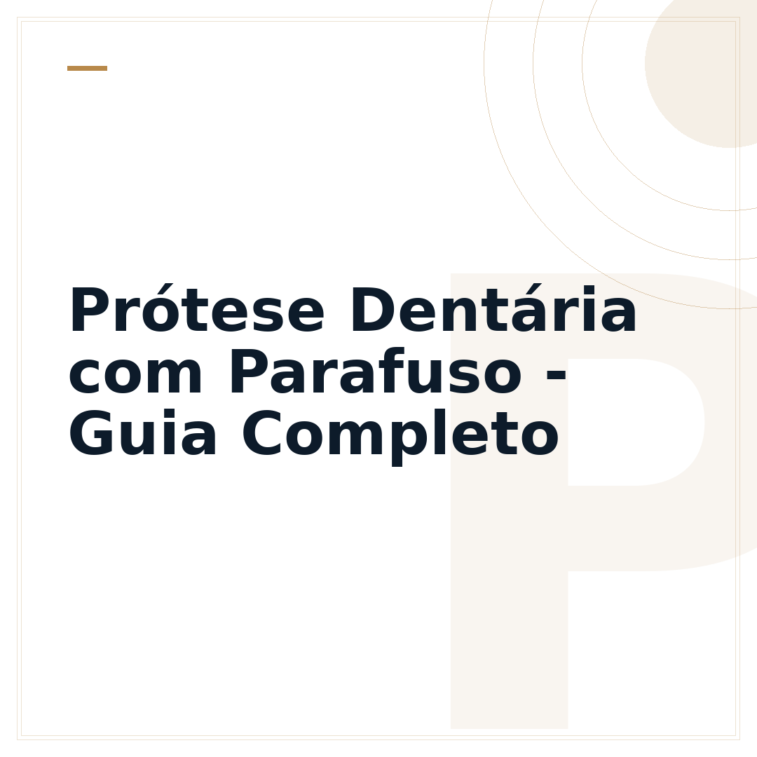 Prótese Dentária com Parafuso - Guia Completo