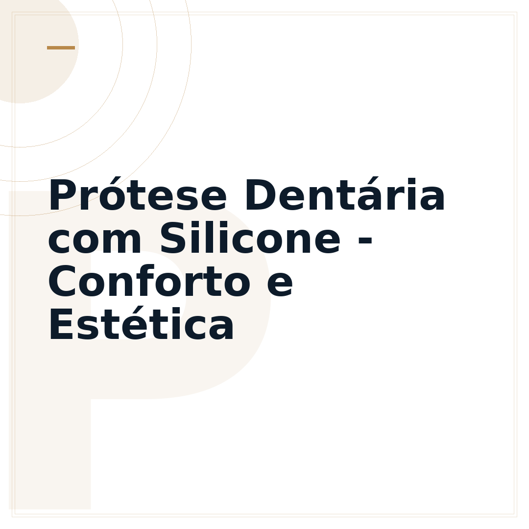 Prótese Dentária com Silicone - Conforto e Estética