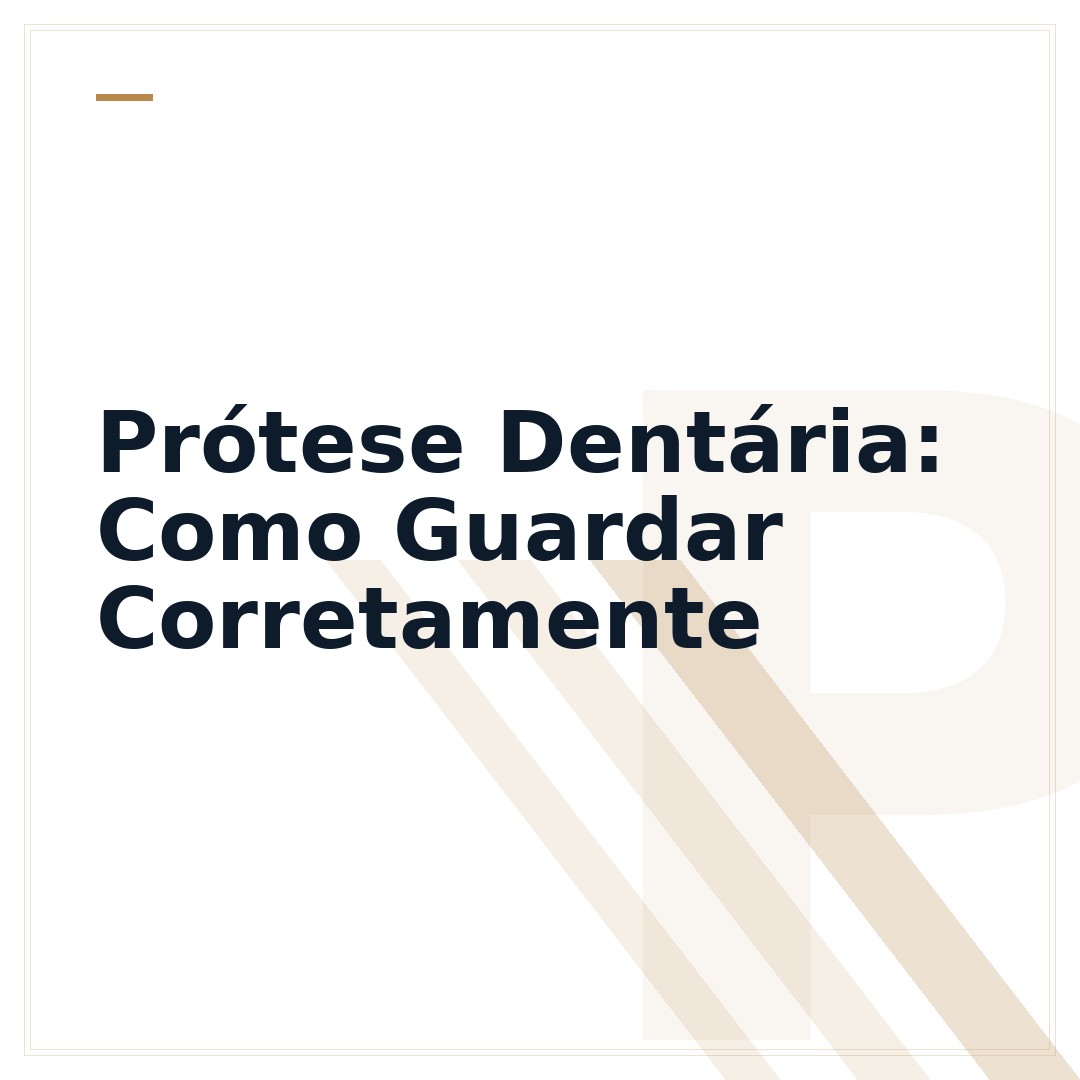Prótese Dentária: Como Guardar Corretamente