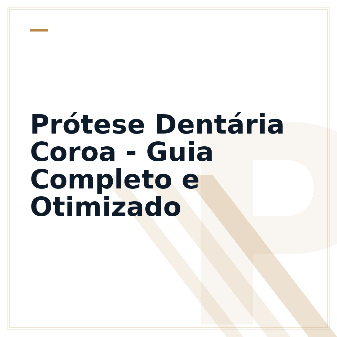 Prótese Dentária Coroa - Guia Completo e Otimizado