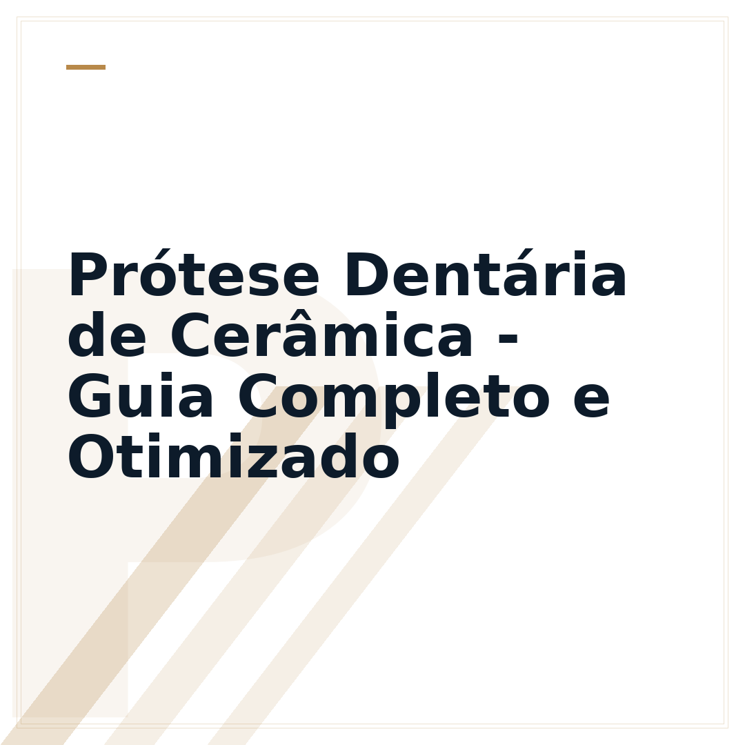 Prótese Dentária de Cerâmica - Guia Completo e Otimizado