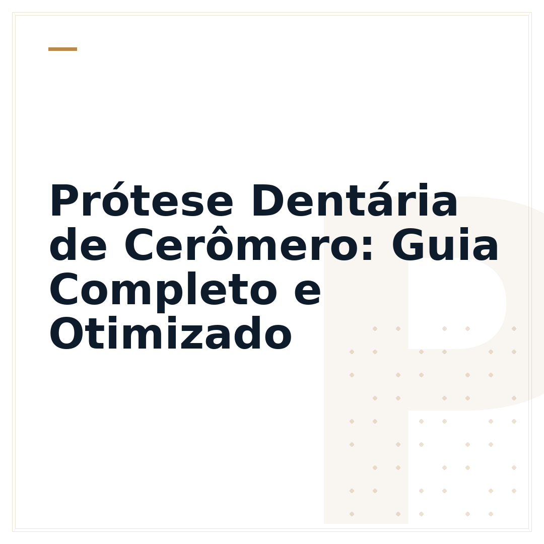 Prótese Dentária de Cerômero: Guia Completo e Otimizado