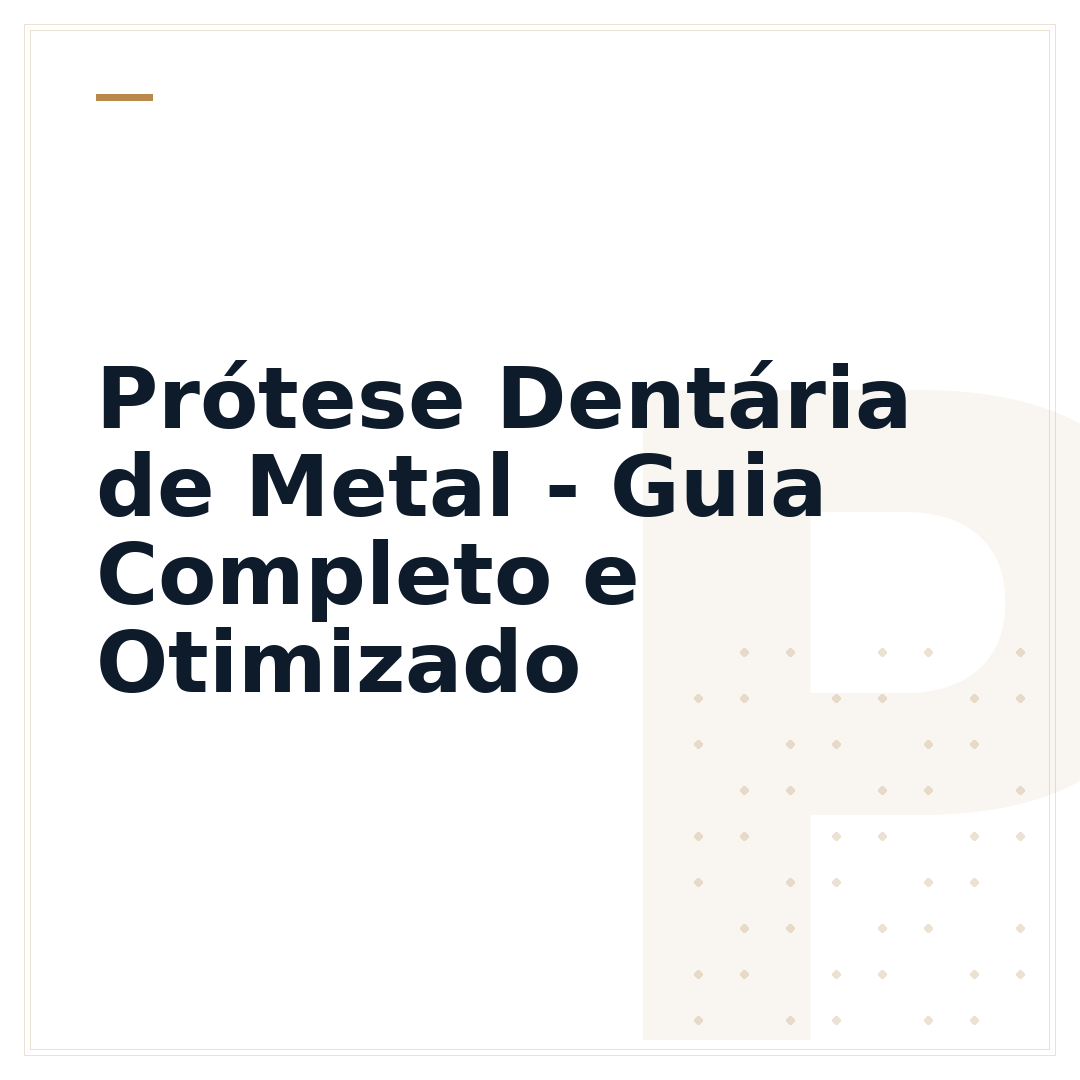 Prótese Dentária de Metal - Guia Completo e Otimizado