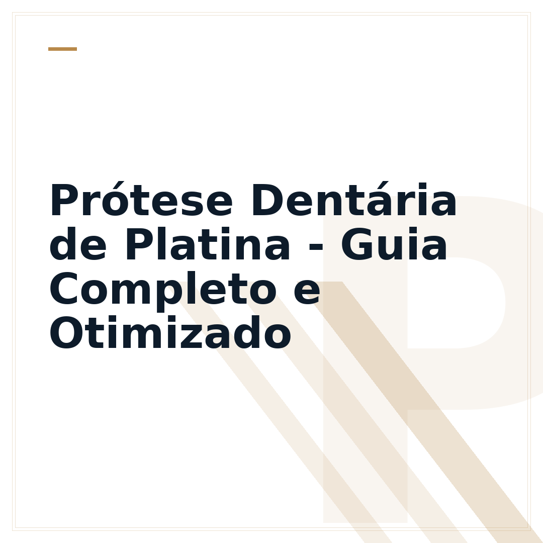 Prótese Dentária de Platina - Guia Completo e Otimizado
