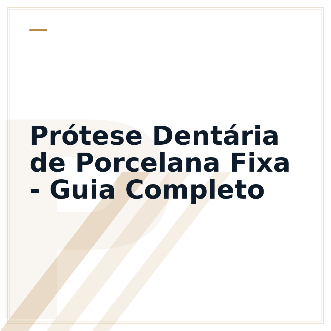 Prótese Dentária de Porcelana Fixa - Guia Completo