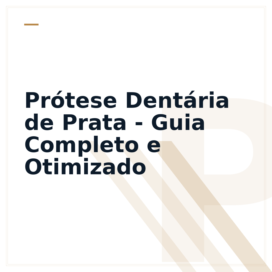 Prótese Dentária de Prata - Guia Completo e Otimizado