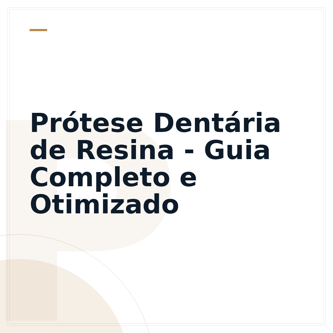 Prótese Dentária de Resina - Guia Completo e Otimizado