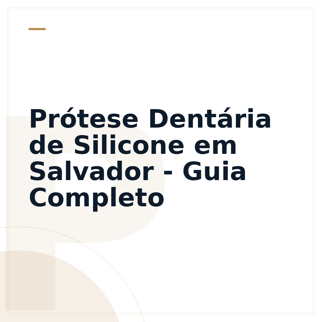 Prótese Dentária de Silicone em Salvador - Guia Completo