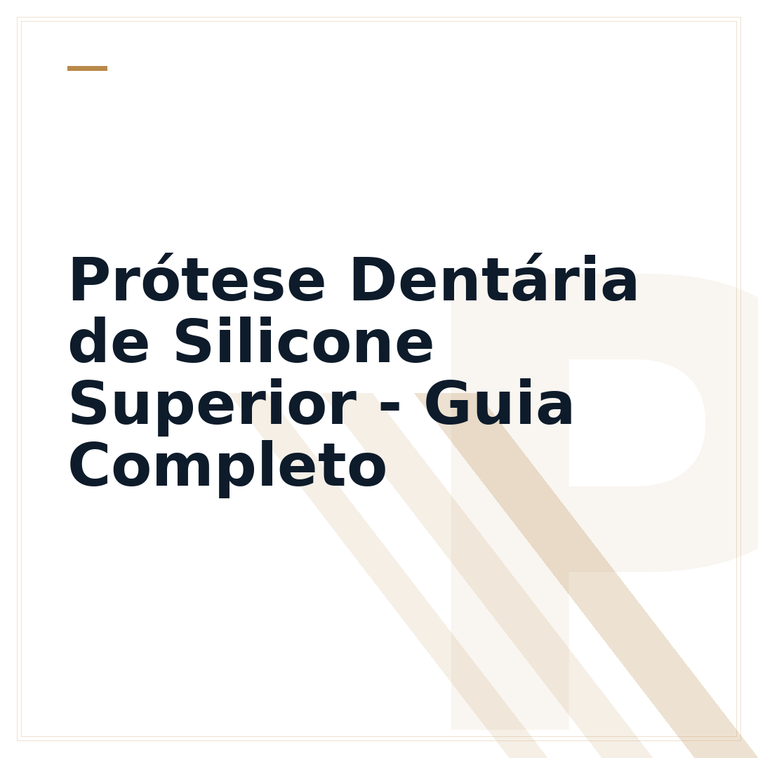 Prótese Dentária de Silicone Superior - Guia Completo
