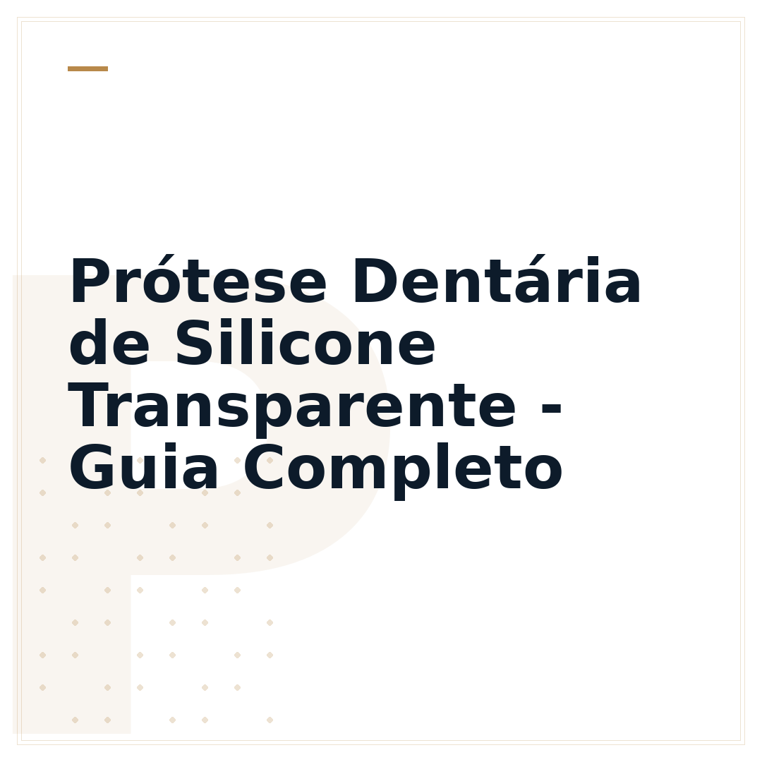 Prótese Dentária de Silicone Transparente - Guia Completo