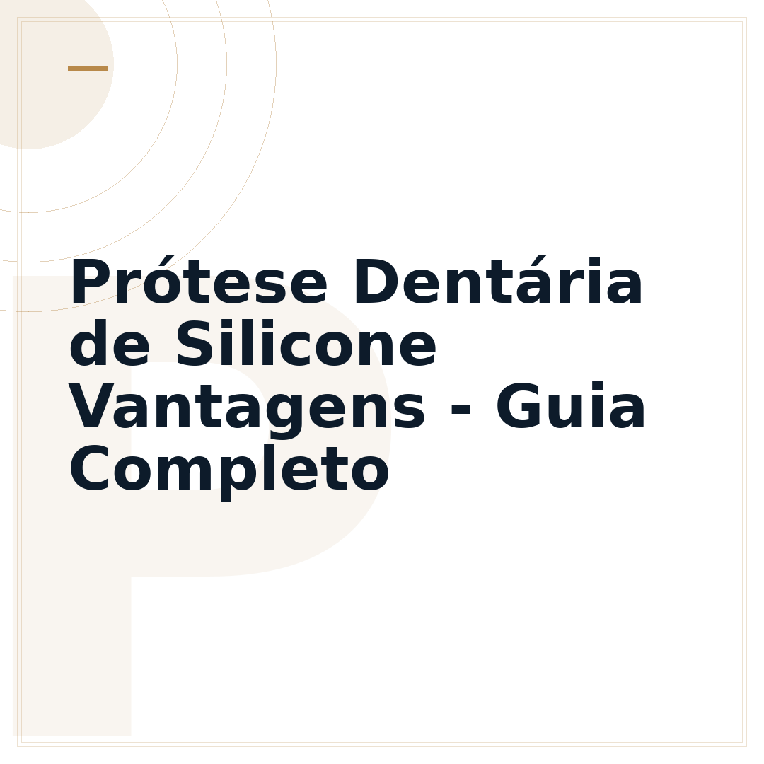 Prótese Dentária de Silicone Vantagens - Guia Completo