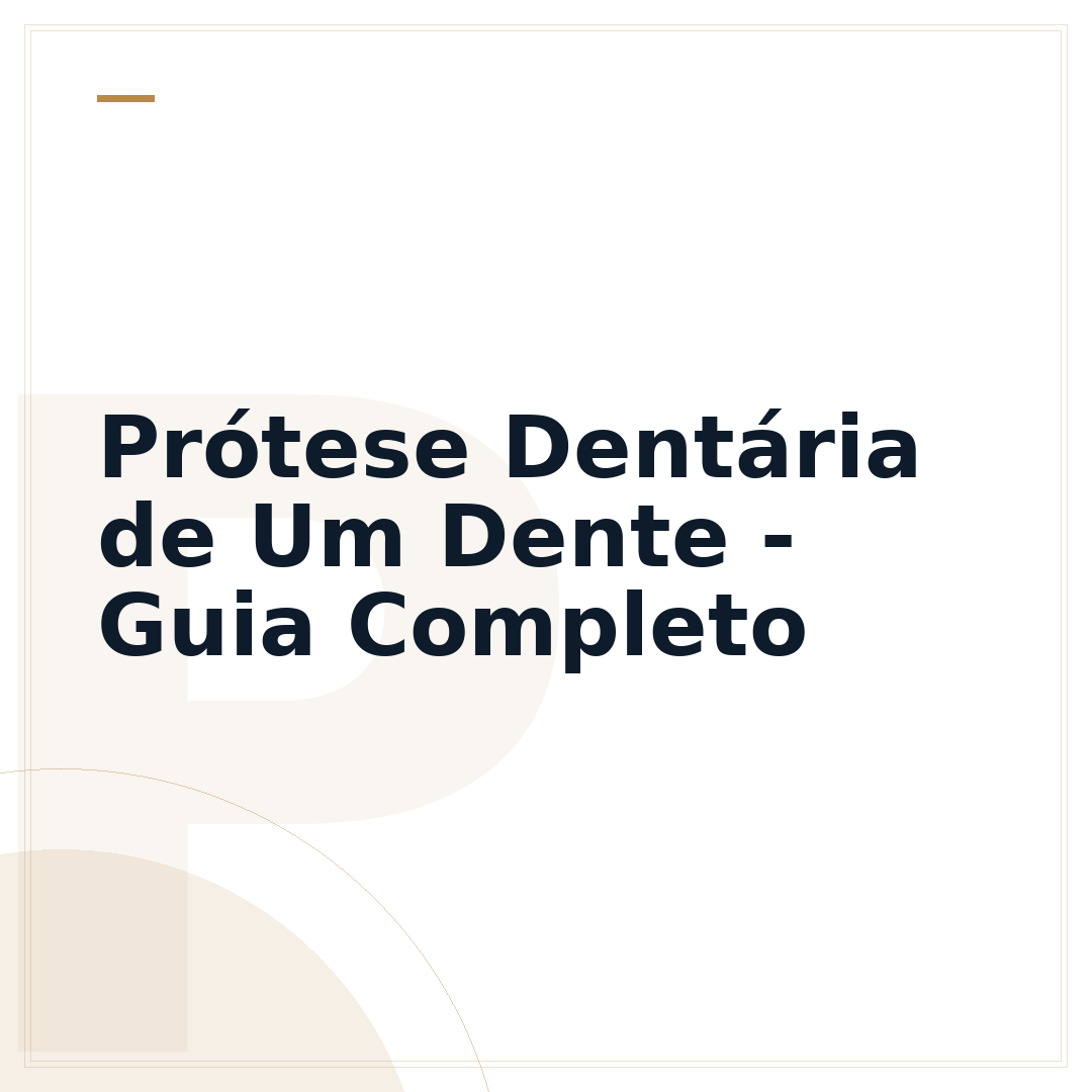 Prótese Dentária de Um Dente - Guia Completo