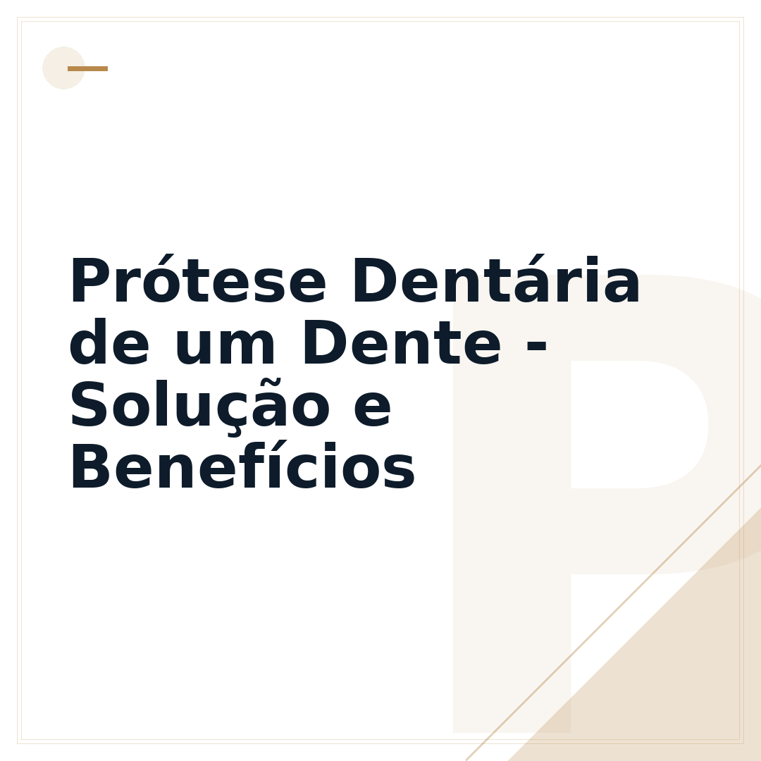 Prótese Dentária de um Dente - Solução e Benefícios