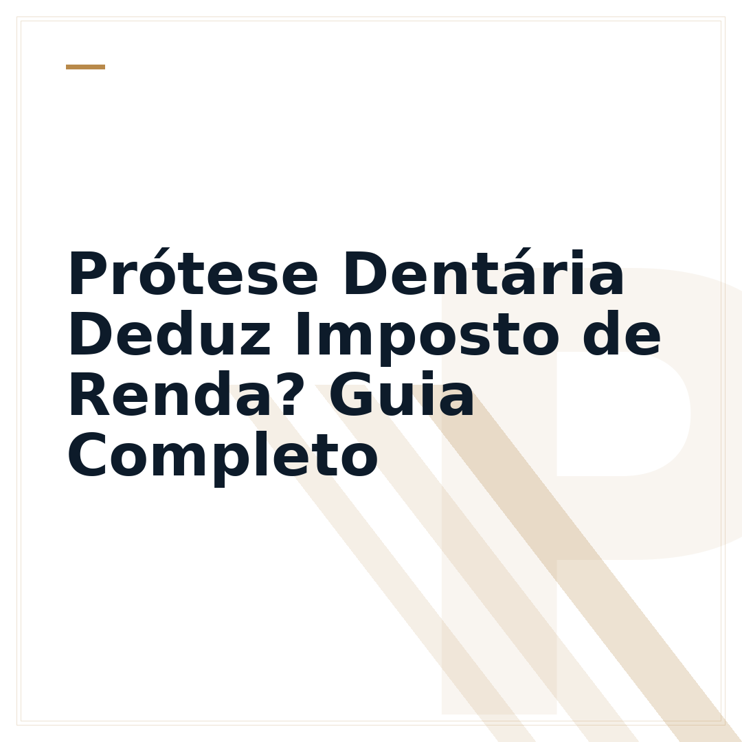 Prótese Dentária Deduz Imposto de Renda? Guia Completo