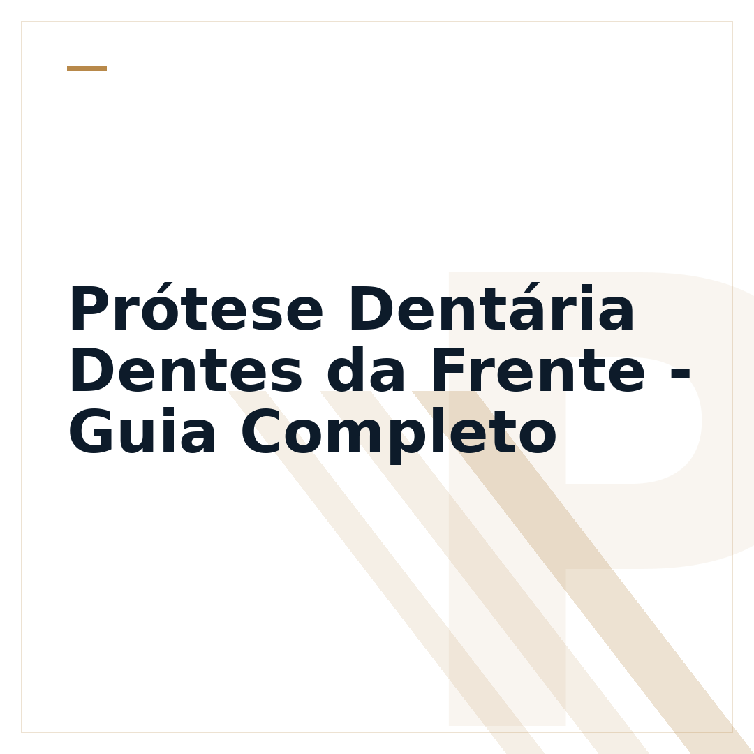 Prótese Dentária Dentes da Frente - Guia Completo