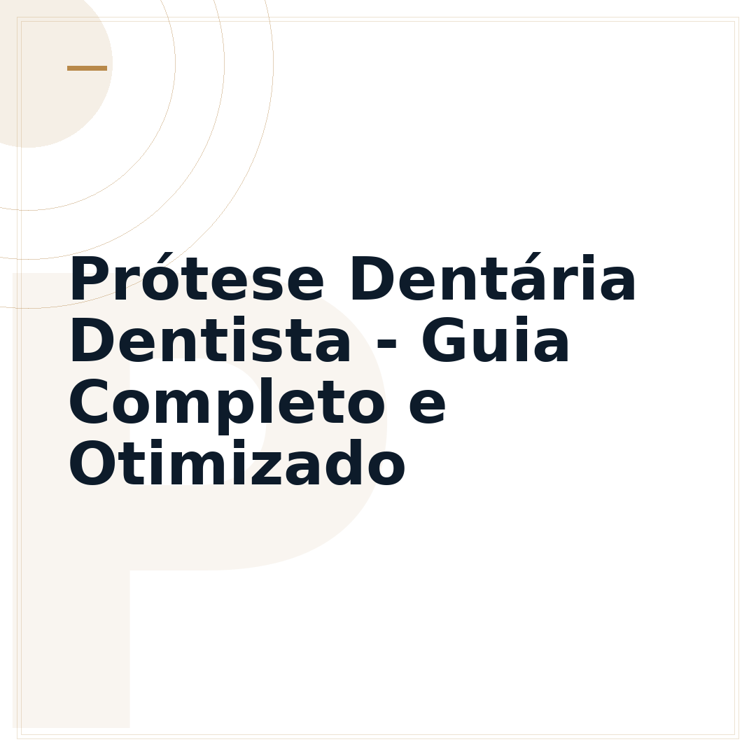 Prótese Dentária Dentista - Guia Completo e Otimizado