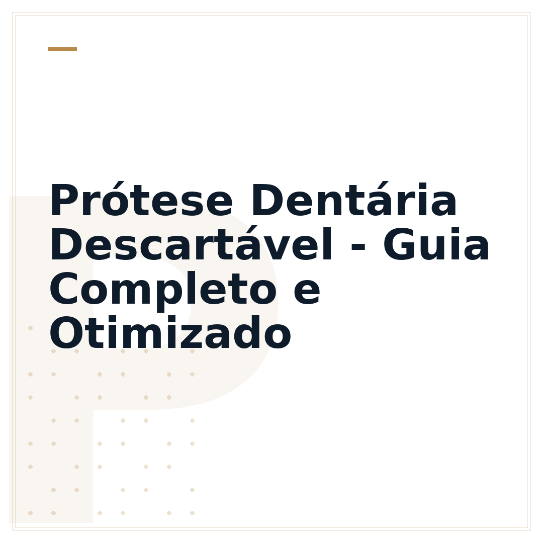 Prótese Dentária Descartável - Guia Completo e Otimizado