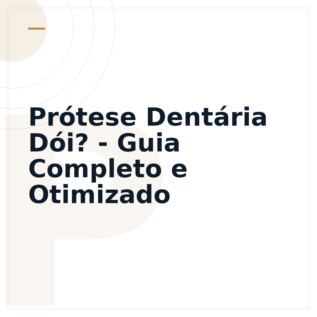 Prótese Dentária Dói? - Guia Completo e Otimizado