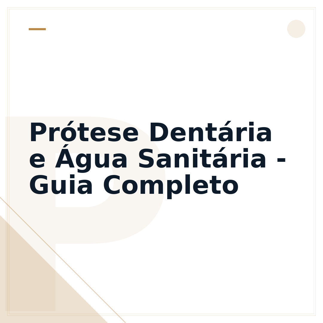 Prótese Dentária e Água Sanitária - Guia Completo