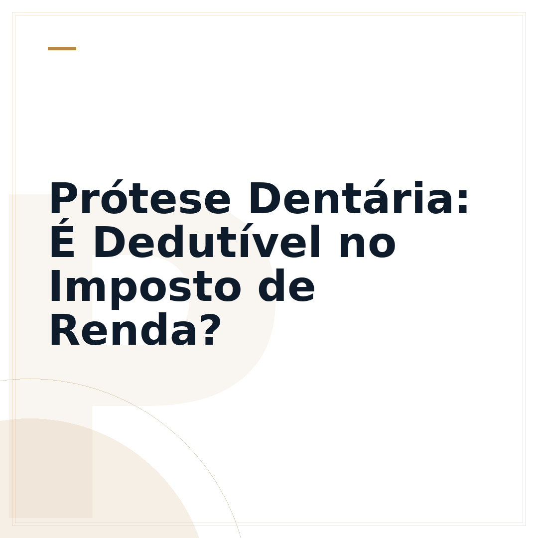 Prótese Dentária: É Dedutível no Imposto de Renda?