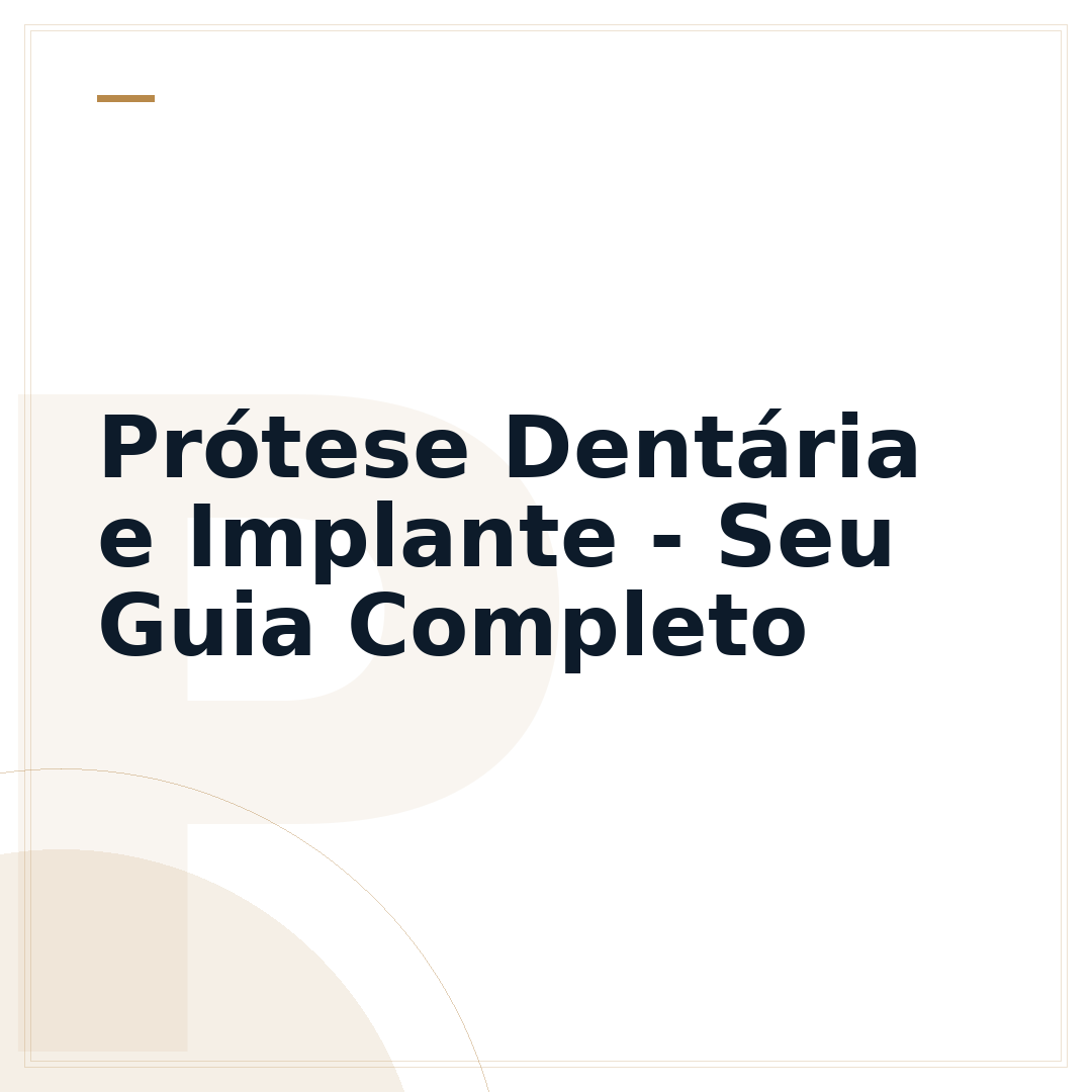 Prótese Dentária e Implante - Seu Guia Completo