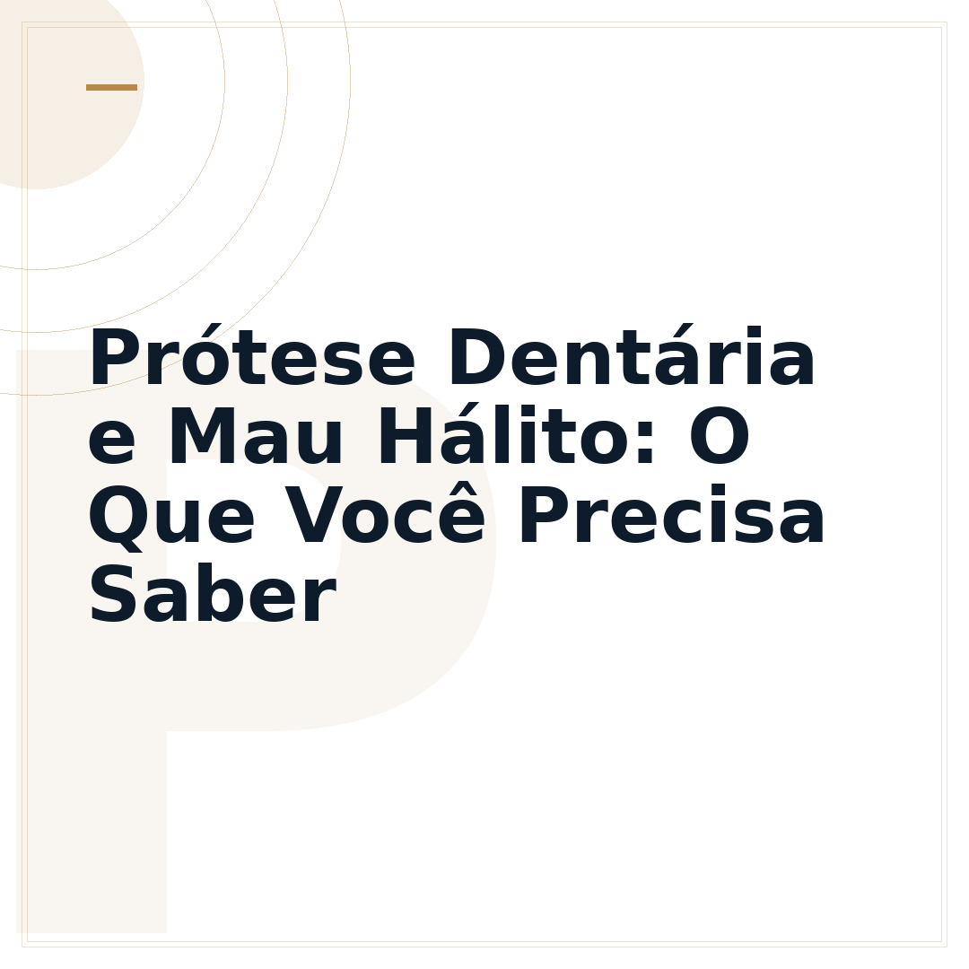 Prótese Dentária e Mau Hálito: O Que Você Precisa Saber