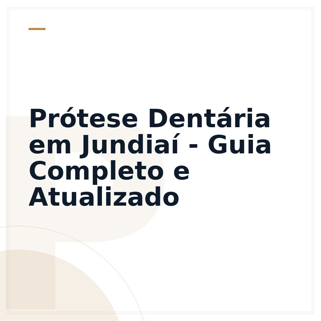 Prótese Dentária em Jundiaí - Guia Completo e Atualizado
