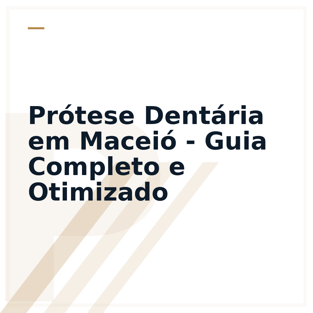 Prótese Dentária em Maceió - Guia Completo e Otimizado