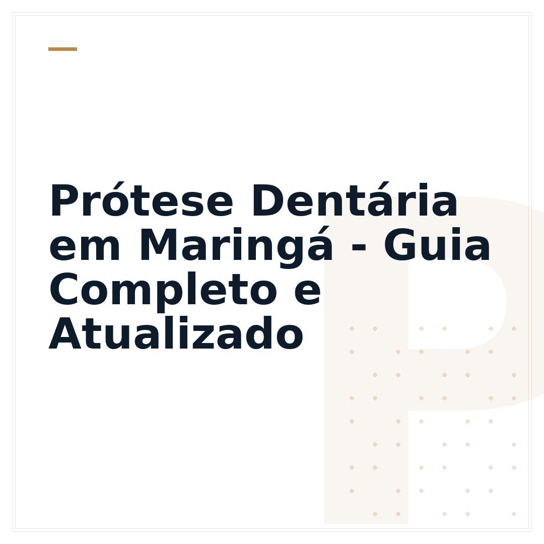 Prótese Dentária em Maringá - Guia Completo e Atualizado