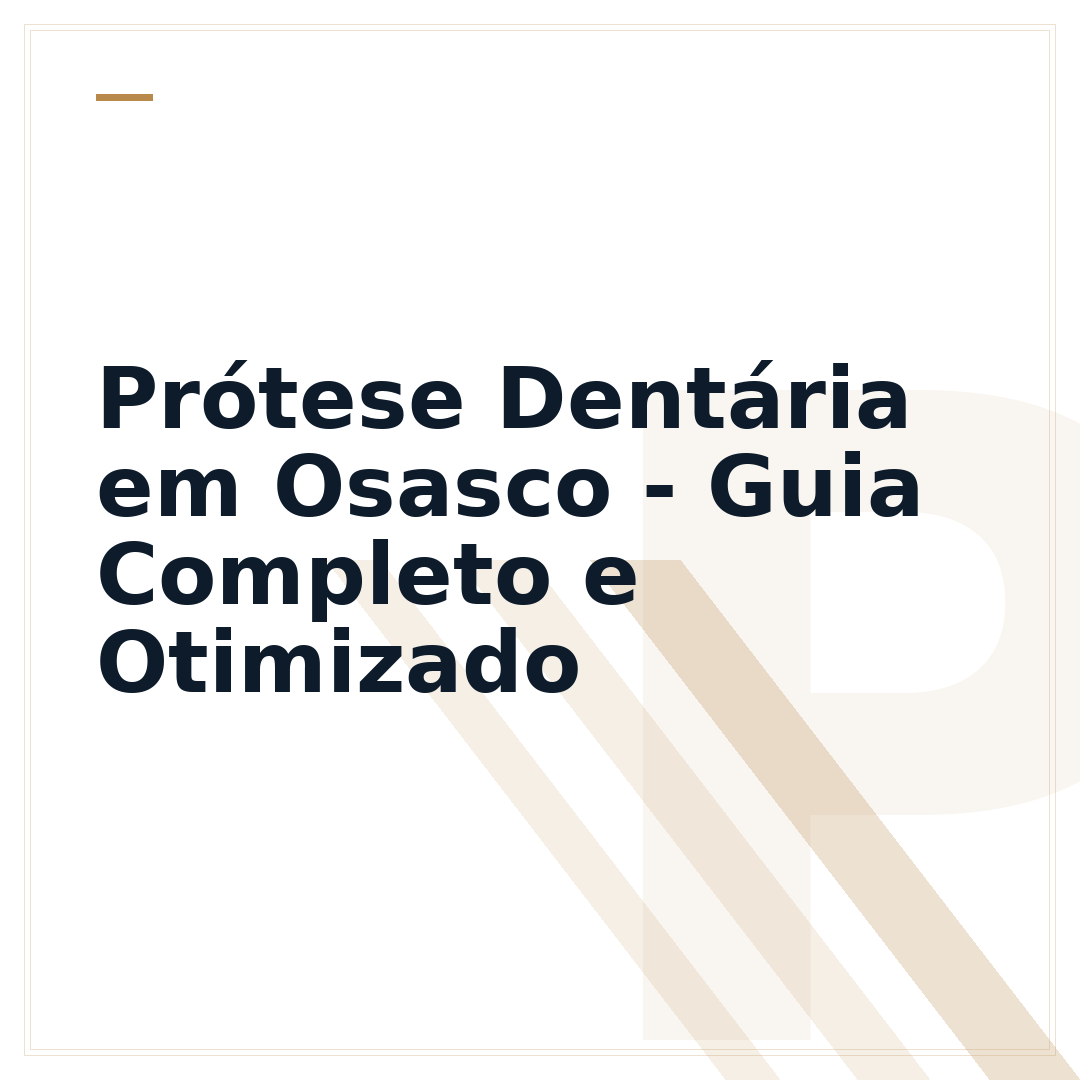 Prótese Dentária em Osasco - Guia Completo e Otimizado