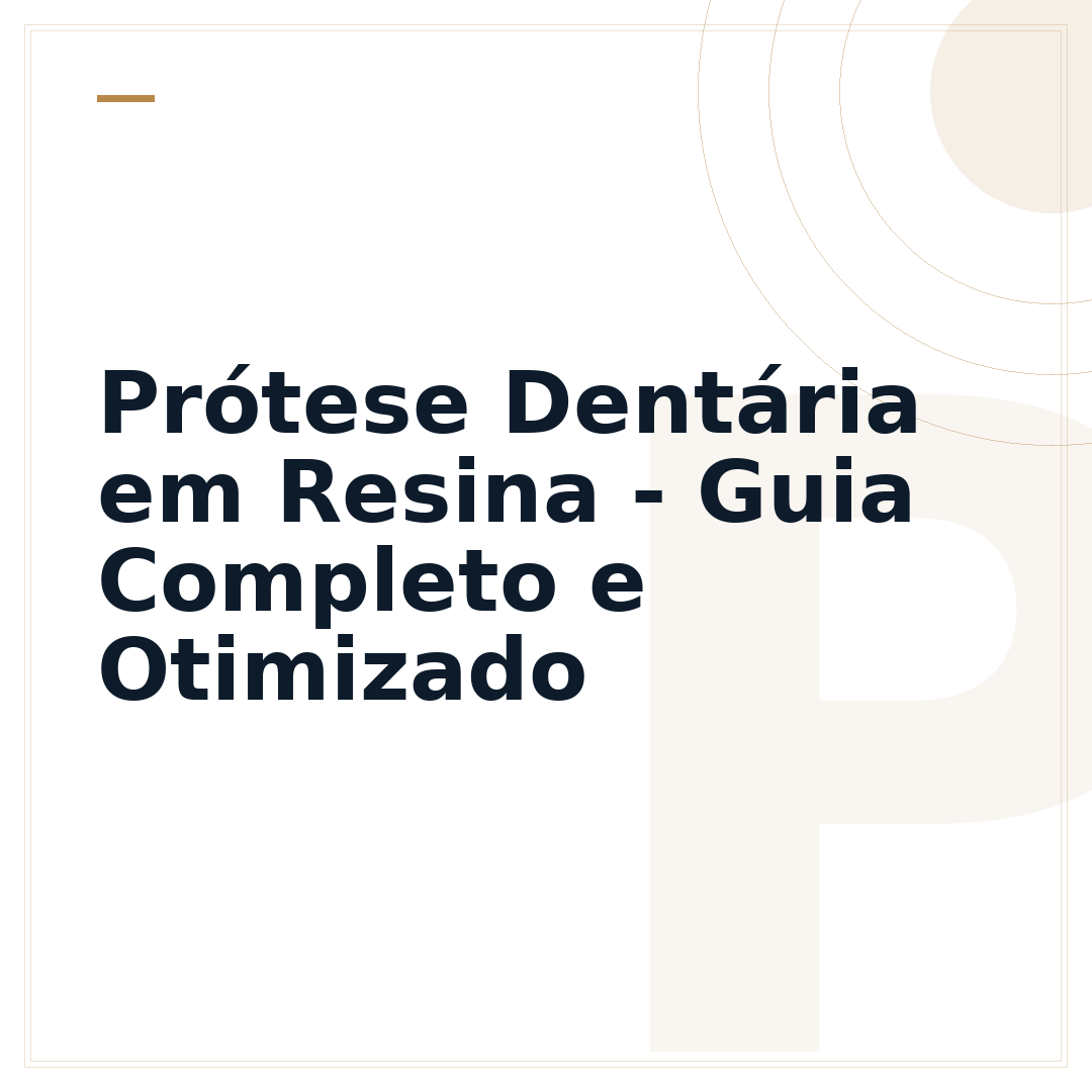 Prótese Dentária em Resina - Guia Completo e Otimizado