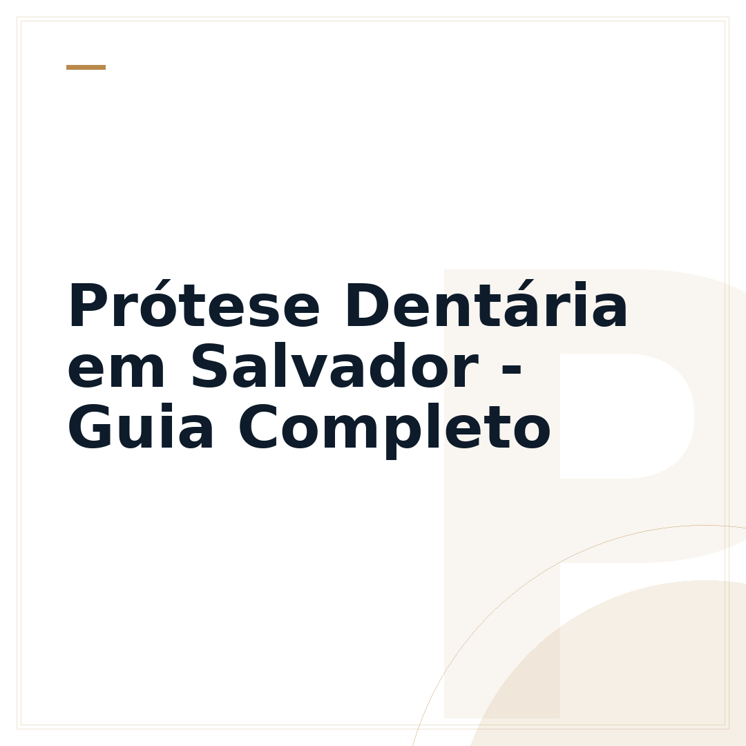 Prótese Dentária em Salvador - Guia Completo