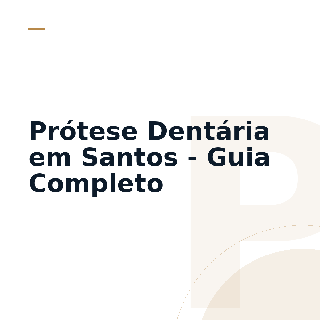 Prótese Dentária em Santos - Guia Completo