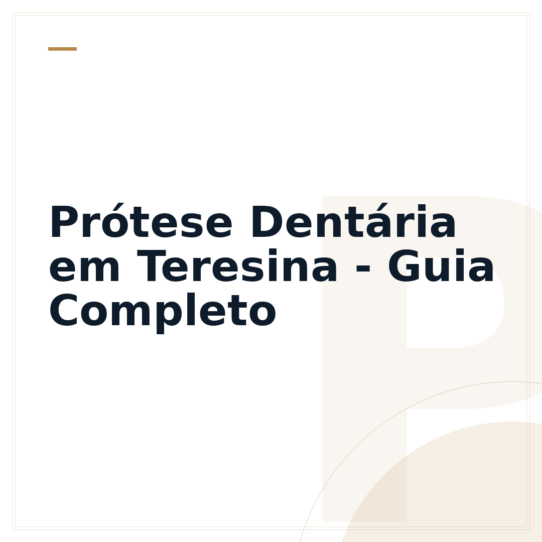 Prótese Dentária em Teresina - Guia Completo