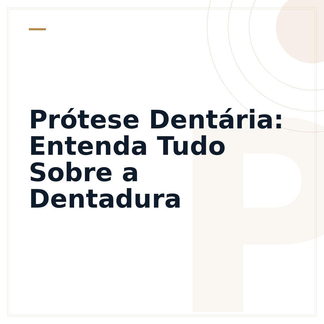 Prótese Dentária: Entenda Tudo Sobre a Dentadura