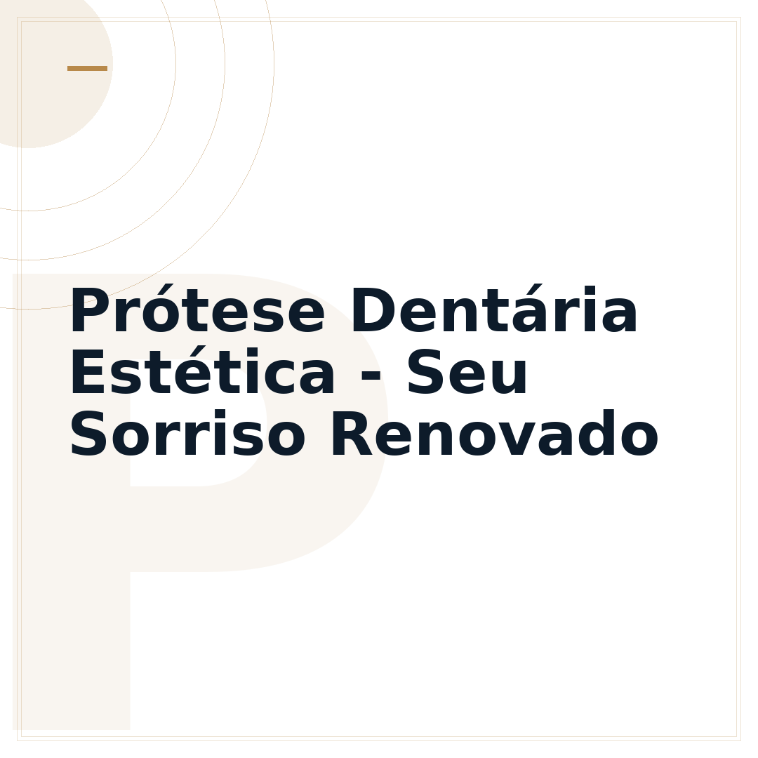 Prótese Dentária Estética - Seu Sorriso Renovado