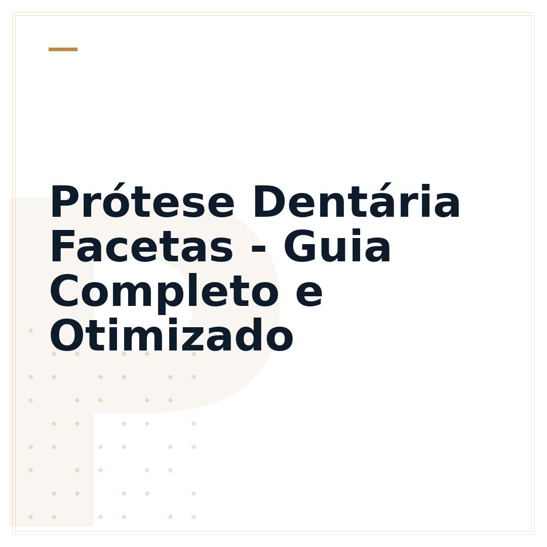 Prótese Dentária Facetas - Guia Completo e Otimizado