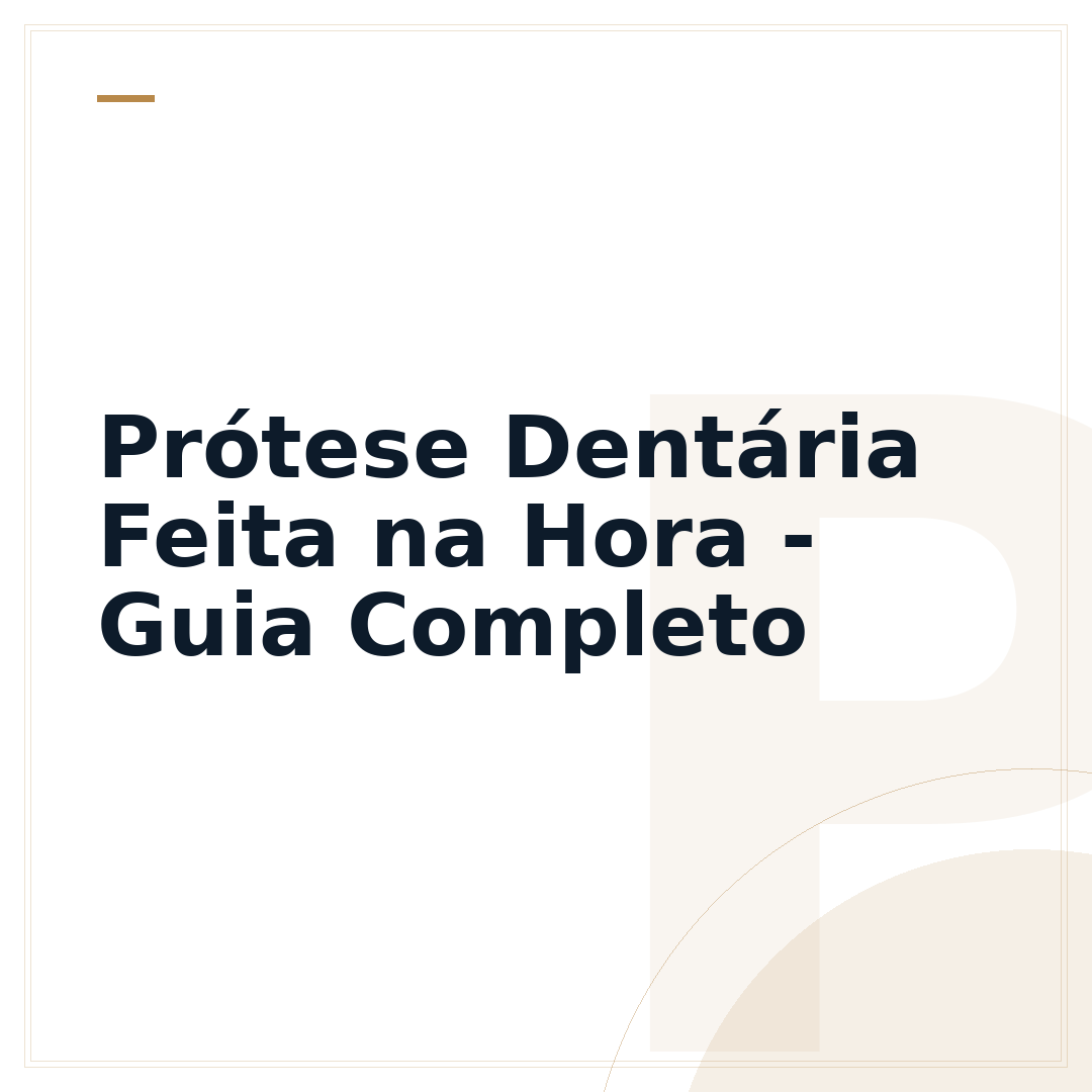 Prótese Dentária Feita na Hora - Guia Completo