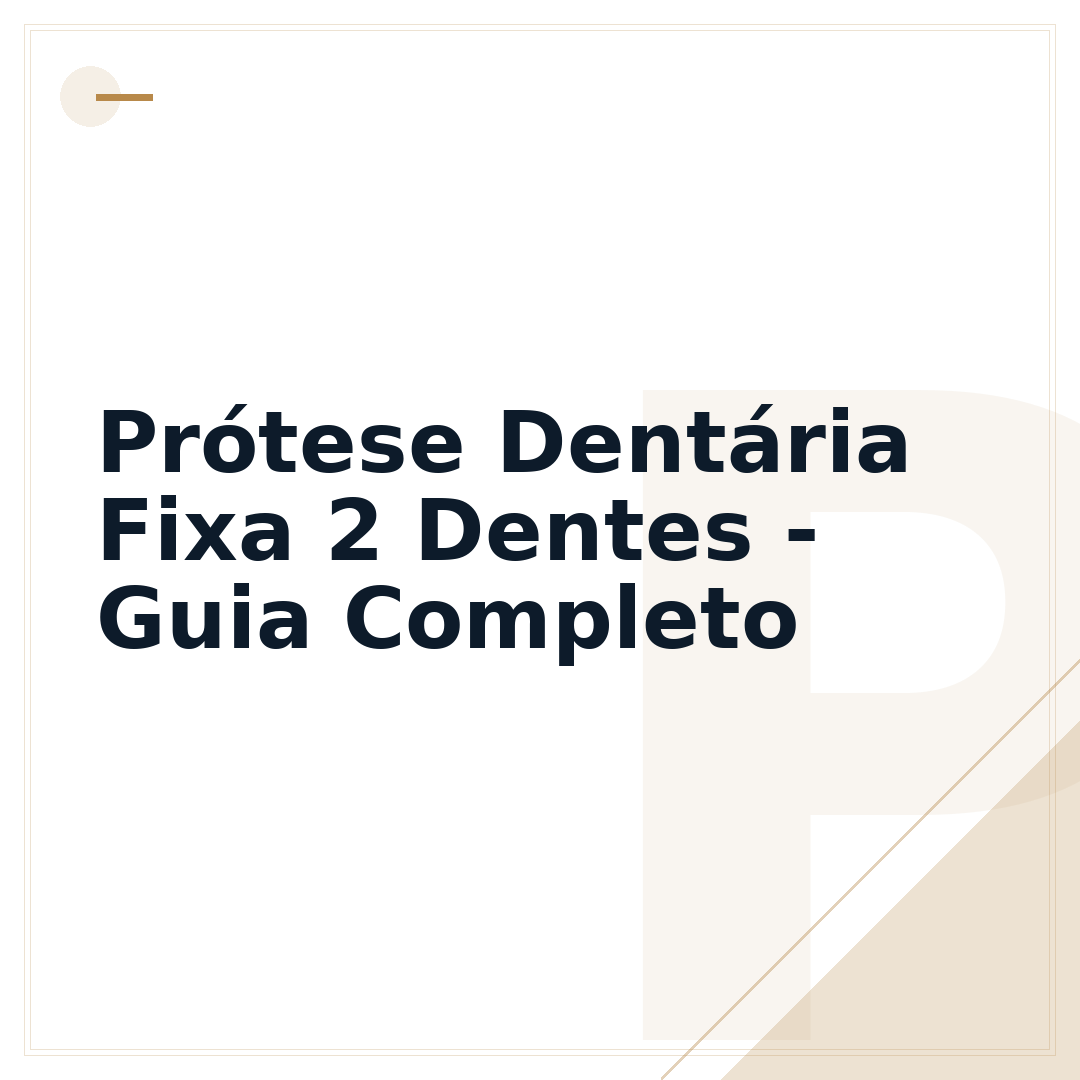Prótese Dentária Fixa 2 Dentes - Guia Completo