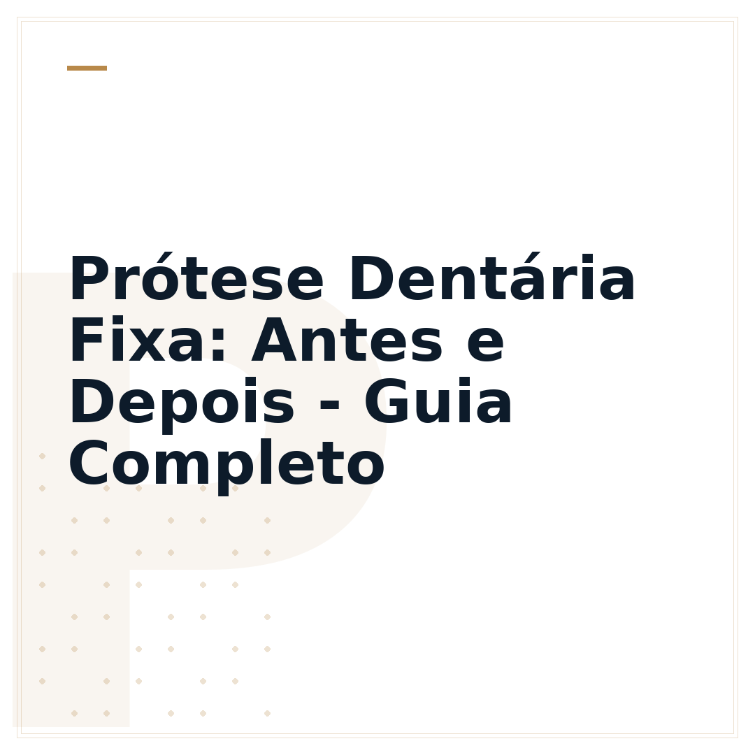 Prótese Dentária Fixa: Antes e Depois - Guia Completo