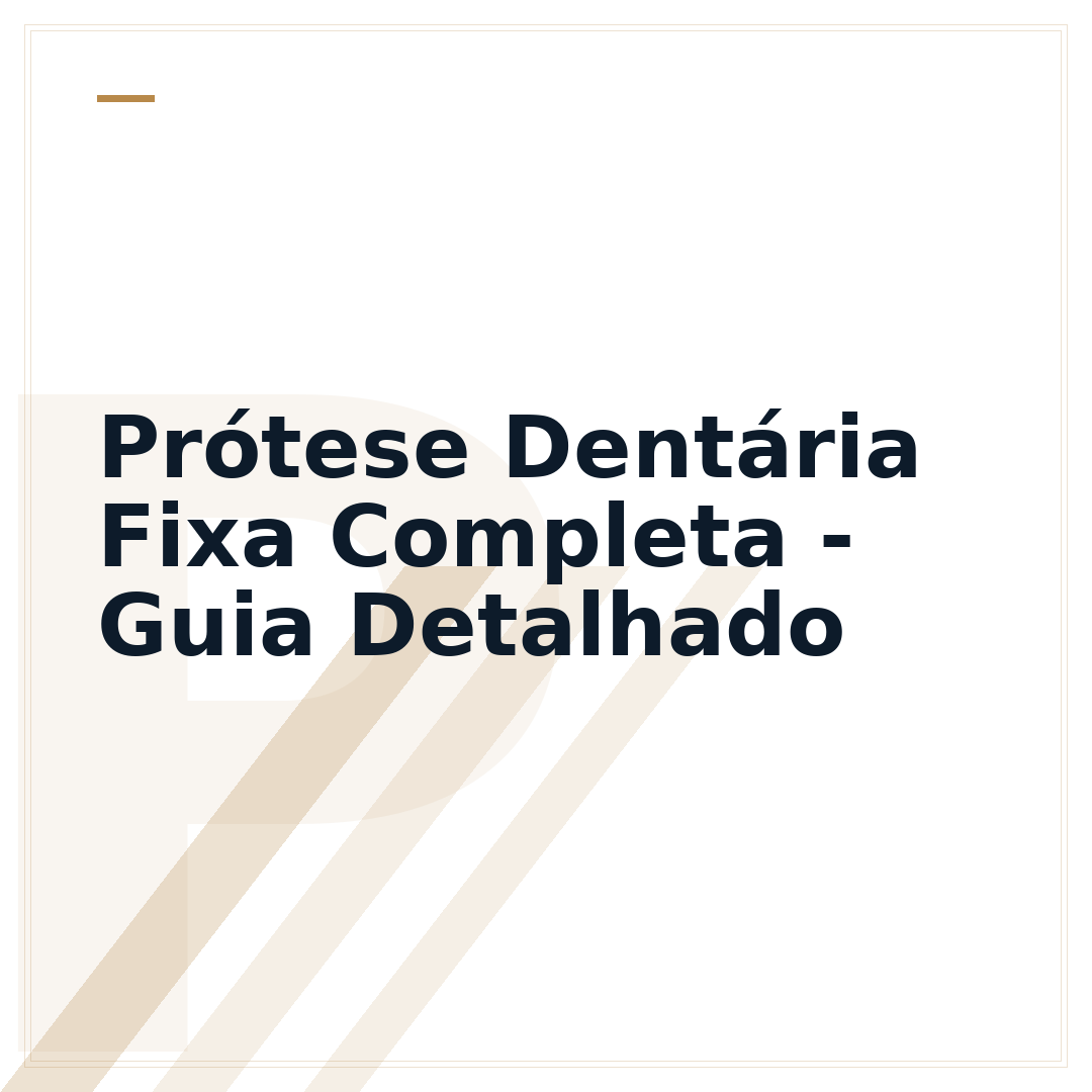Prótese Dentária Fixa Completa - Guia Detalhado
