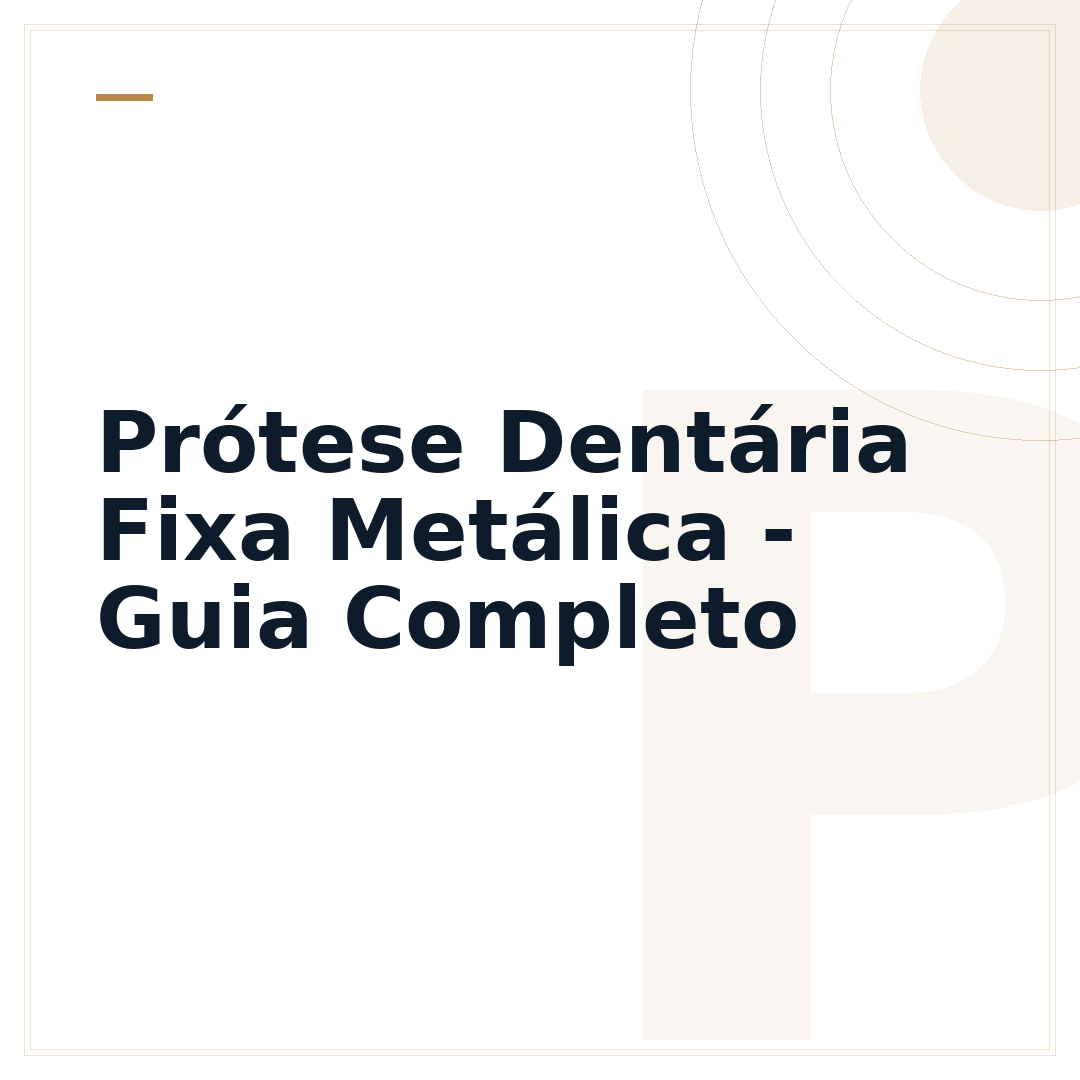 Prótese Dentária Fixa Metálica - Guia Completo