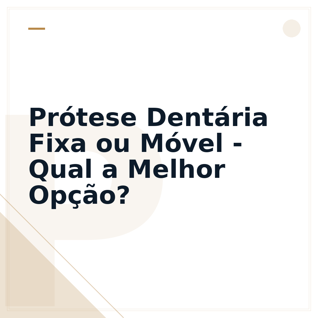 Prótese Dentária Fixa ou Móvel - Qual a Melhor Opção?
